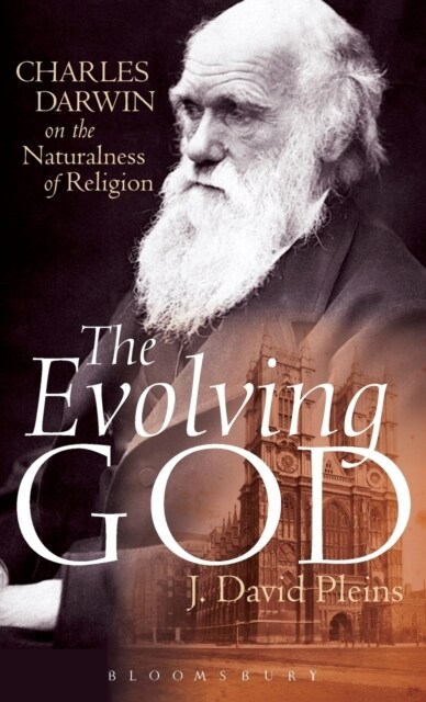 The Evolving God: Charles Darwin on the Naturalness of Religion (Hardcover)