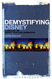 Demystifying Disney: A History of Disney Feature Animation (Paperback)