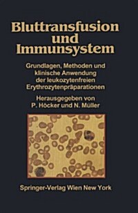 Bluttransfusion Und Immunsystem: Grundlagen, Methoden Und Klinische Anwendung Der Leukozytenfreien Erythrozytenpr?arationen (Paperback)