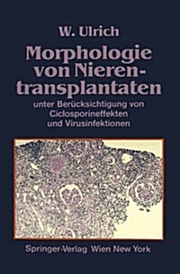 Morphologie Von Nierentransplantaten: Unter Ber?ksichtigung Von Ciclosporineffekten Und Virusinfektionen (Paperback, 1987)