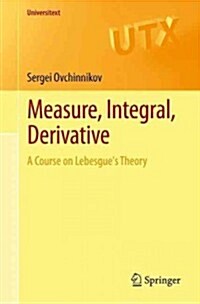 Measure, Integral, Derivative: A Course on Lebesgues Theory (Paperback, 2013)