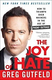 The Joy of Hate: How to Triumph Over Whiners in the Age of Phony Outrage (Paperback)