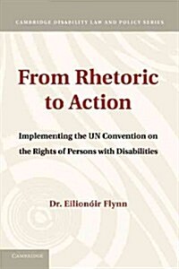From Rhetoric to Action : Implementing the UN Convention on the Rights of Persons with Disabilities (Paperback)
