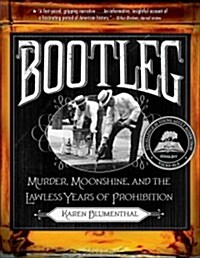 Bootleg: Murder, Moonshine, and the Lawless Years of Prohibition (Paperback)