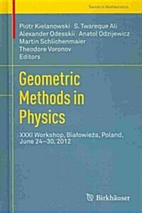 Geometric Methods in Physics: XXXI Workshop, Bialowieża, Poland, June 24-30, 2012 (Hardcover, 2013)