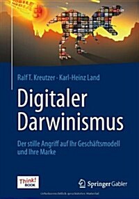 Digitaler Darwinismus: Der Stille Angriff Auf Ihr Geschaftsmodell Und Ihre Marke. Das Think!book (Paperback, 2013)