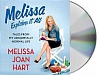 Melissa Explains It All: Tales from My Abnormally Normal Life (Audio CD)