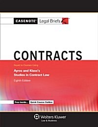 Casenote Legal Briefs for Contracts, Keyed to Ayres and Klass Studies in Contract Law (Paperback, 8)