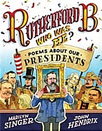 Rutherford B., Who Was He?: Poems about Our Presidents (Hardcover)