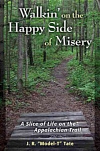Walkin on the Happy Side of Misery: A Slice of Life on the Appalachian Trail (Paperback)