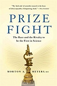 Prize Fight : The Race and the Rivalry to be the First in Science (Paperback)