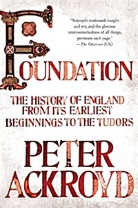Foundation: The History of England from Its Earliest Beginnings to the Tudors (Paperback)