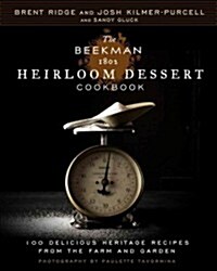 The Beekman 1802 Heirloom Dessert Cookbook: 100 Delicious Heritage Recipes from the Farm and Garden (Hardcover, New)