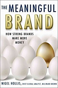 [중고] The Meaningful Brand : How Strong Brands Make More Money (Hardcover)