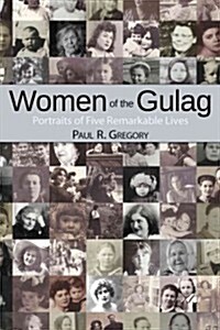 Women of the Gulag: Portraits of Five Remarkable Lives (Hardcover)