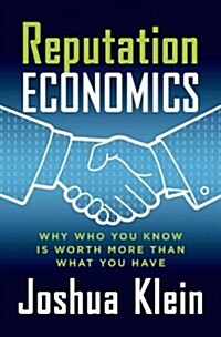 Reputation Economics : Why Who You Know is Worth More Than What You Have (Hardcover)