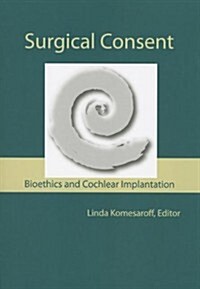 Surgical Consent: Bioethics and Cochlear Implantation (Paperback)