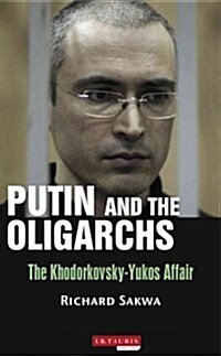 Putin and the Oligarch : The Khodorkovsky-Yukos Affair (Hardcover)