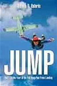 Jump: Dont Let the Fear of the Fall Keep You from Landing (Paperback)