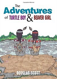 The Adventures of Turtle Boy & Beaver Girl (Paperback)