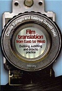 Film translation from East to West: Dubbing, subtitling and didactic practice (Paperback)