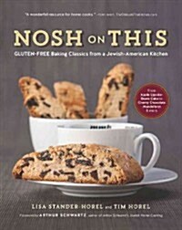 Nosh on This: Gluten-Free Baking from a Jewish-American Kitchen (Paperback)