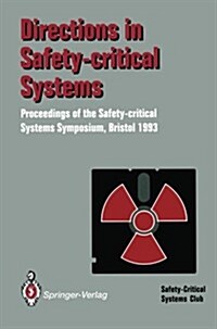 Directions in Safety-Critical Systems: Proceedings of the First Safety-Critical Systems Symposium the Watershed Media Centre, Bristol 9-11 February 19 (Paperback, Softcover Repri)