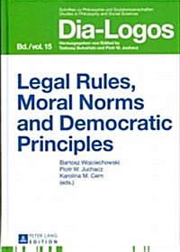 Legal Rules, Moral Norms and Democratic Principles (Hardcover)