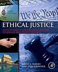 Ethical Justice: Applied Issues for Criminal Justice Students and Professionals (Hardcover)