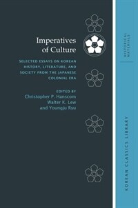 Imperatives of culture : selected essays on Korean history, literature, and society from the Japanese colonial era