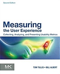 Measuring the User Experience: Collecting, Analyzing, and Presenting Usability Metrics (Paperback, 2)