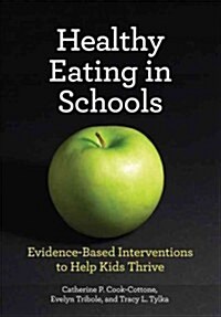 Healthy Eating in Schools: Evidence-Based Interventions to Help Kids Thrive (Hardcover)