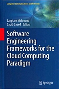 Software Engineering Frameworks for the Cloud Computing Paradigm (Hardcover, 2013 ed.)