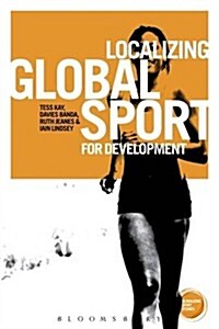 Localizing Global Sport for Development (Hardcover)