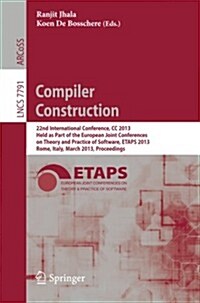 Compiler Construction: 22nd International Conference, CC 2013, Held as Part of the European Joint Conferences on Theory and Practice of Softw (Paperback, 2013)