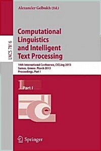 Computational Linguistics and Intelligent Text Processing: 14th International Conference, Cicling 2013, Samos, Greece, March 24-30, 2013, Proceedings, (Paperback, 2013)
