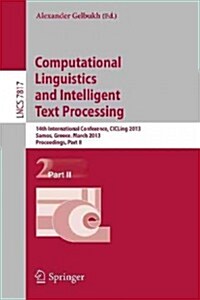 Computational Linguistics and Intelligent Text Processing: 14th International Conference, Cicling 2013, Karlovasi, Samos, Greece, March 24-30, 2013, P (Paperback, 2013)