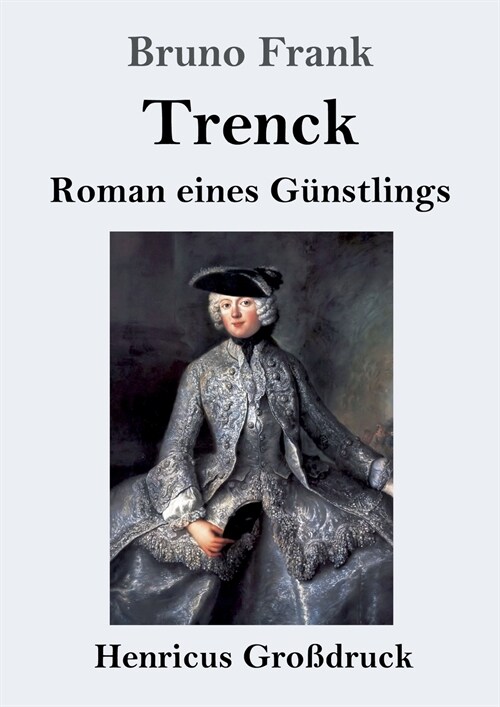 Trenck (Gro?ruck): Roman eines G?stlings (Paperback)