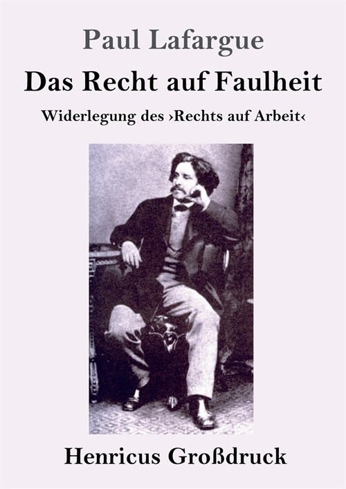 Das Recht auf Faulheit (Gro?ruck): Widerlegung des Rechts auf Arbeit (Paperback)