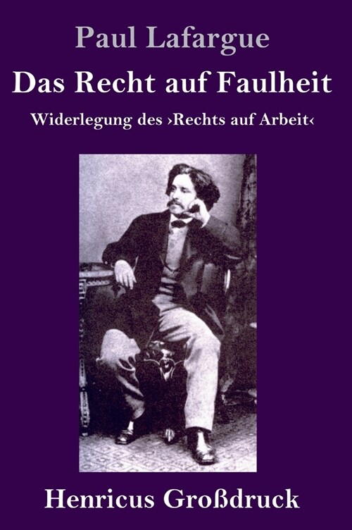 Das Recht auf Faulheit (Gro?ruck): Widerlegung des Rechts auf Arbeit (Hardcover)