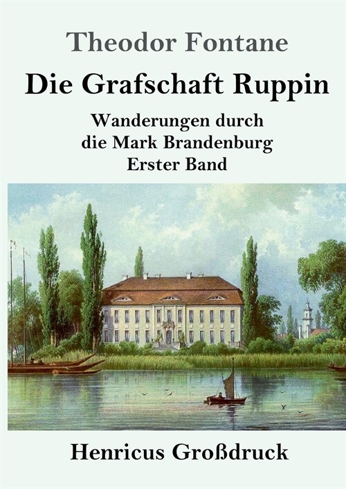 Die Grafschaft Ruppin (Gro?ruck): Wanderungen durch die Mark Brandenburg Erster Band (Paperback)