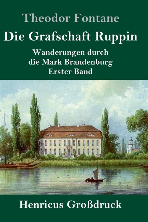 Die Grafschaft Ruppin (Gro?ruck): Wanderungen durch die Mark Brandenburg Erster Band (Hardcover)