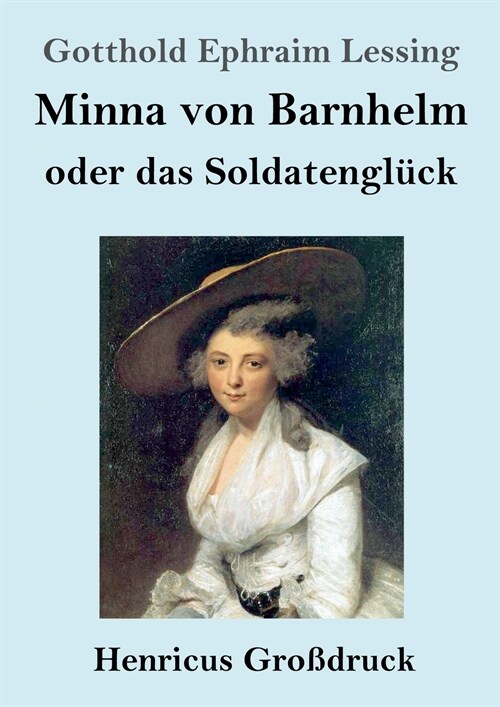 Minna von Barnhelm, oder das Soldatengl?k (Gro?ruck): Ein Lustspiel in f?f Aufz?en (Paperback)