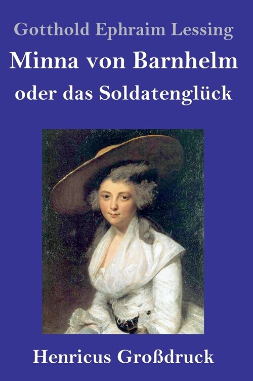 Minna von Barnhelm, oder das Soldatengl?k (Gro?ruck): Ein Lustspiel in f?f Aufz?en (Hardcover)