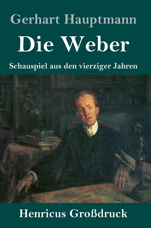 Die Weber (Gro?ruck): Schauspiel aus den vierziger Jahren (Hardcover)