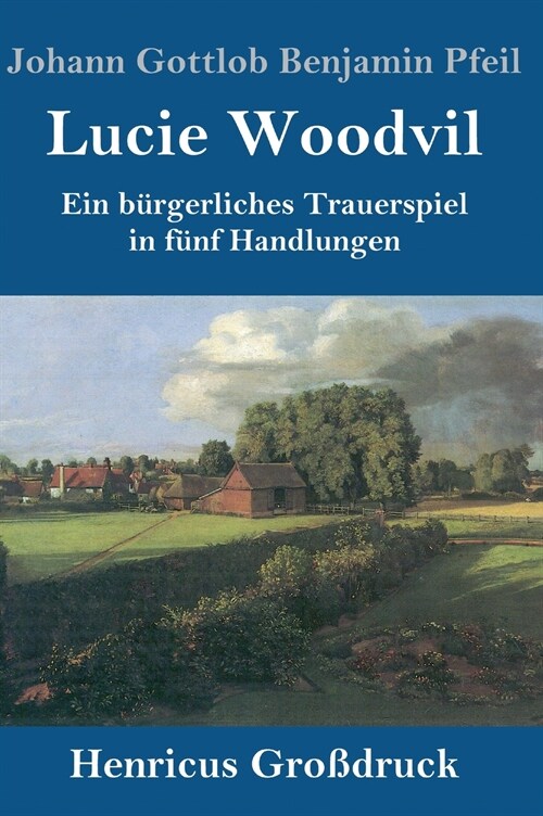 Lucie Woodvil (Gro?ruck): Ein b?gerliches Trauerspiel in f?f Handlungen (Hardcover)