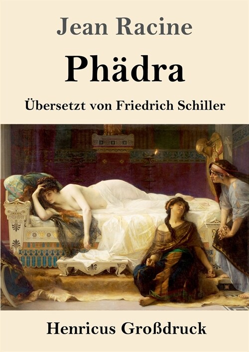 Ph?ra (Gro?ruck): ?ersetzt von Friedrich Schiller (Paperback)