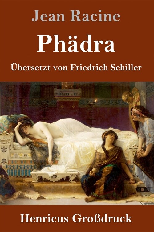 Ph?ra (Gro?ruck): ?ersetzt von Friedrich Schiller (Hardcover)