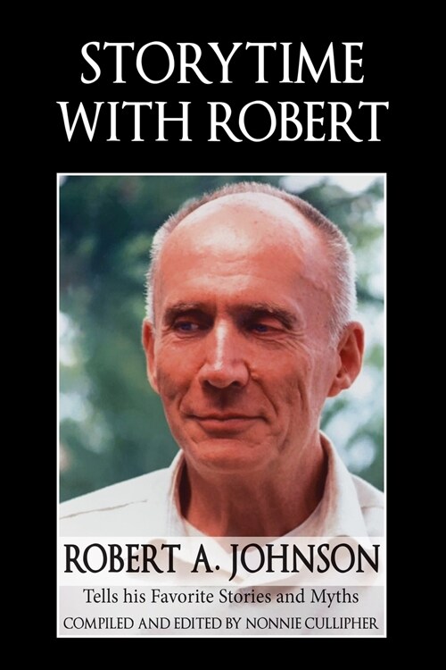Storytime with Robert: Robert A. Johnson Tells His Favorite Stories and Myths (Paperback)