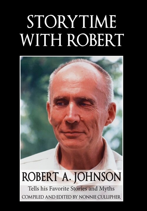 Storytime with Robert: Robert A. Johnson Tells His Favorite Stories and Myths (Hardcover)